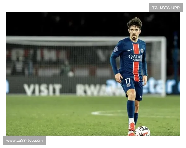 维蒂尼亚的成长轨迹:从本菲卡青训到巴黎中场核心